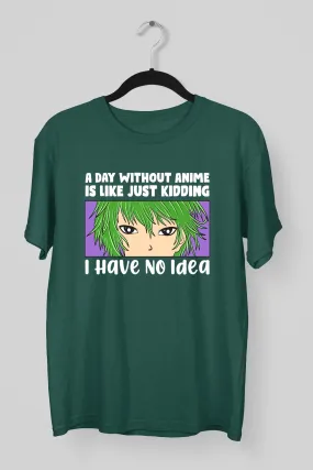 A Day Without Anime Green Tee